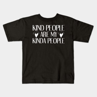 Kind People Are My Kinda People Kids T-Shirt